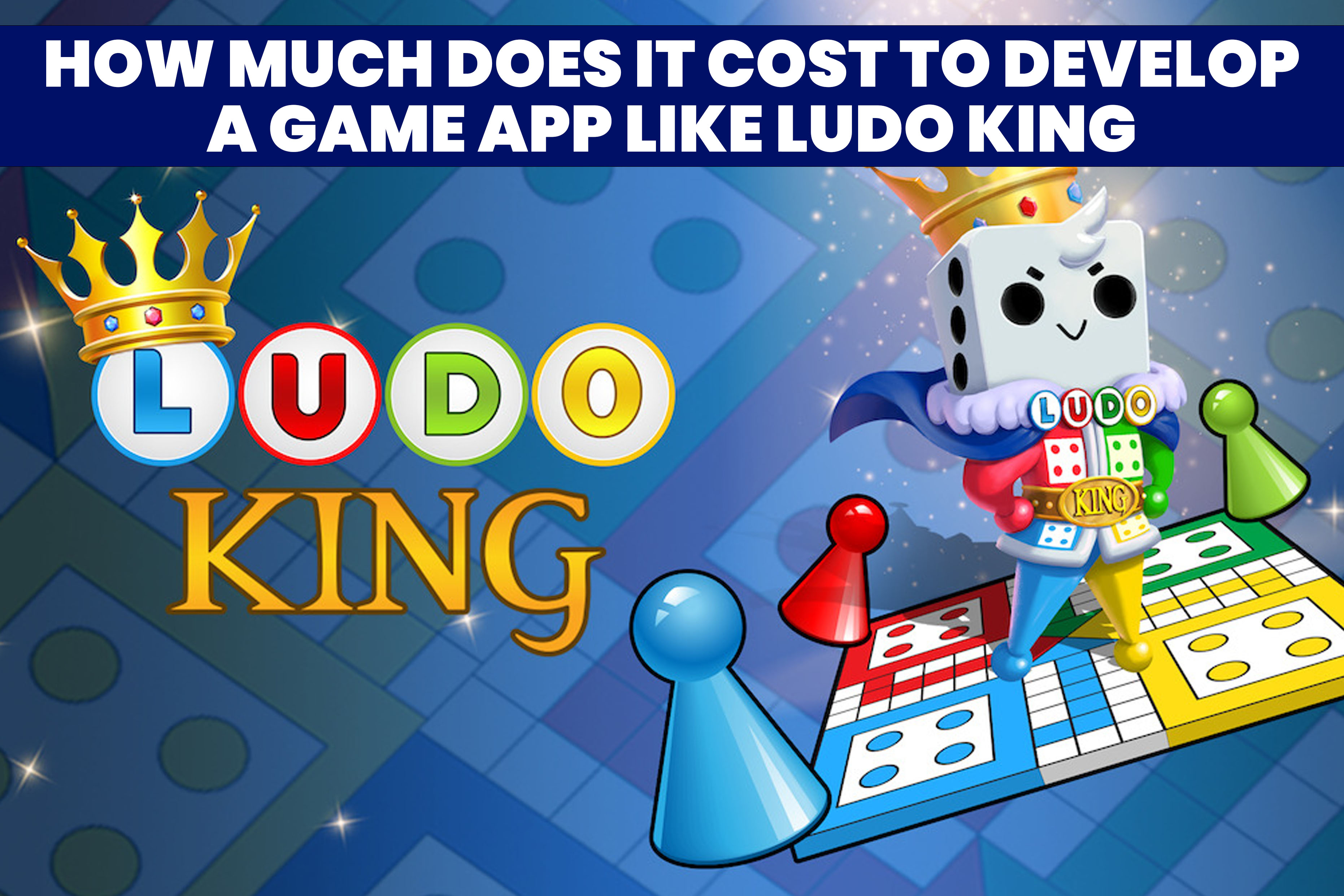 How Much Does It Cost to Develop a Game App like Ludo King?